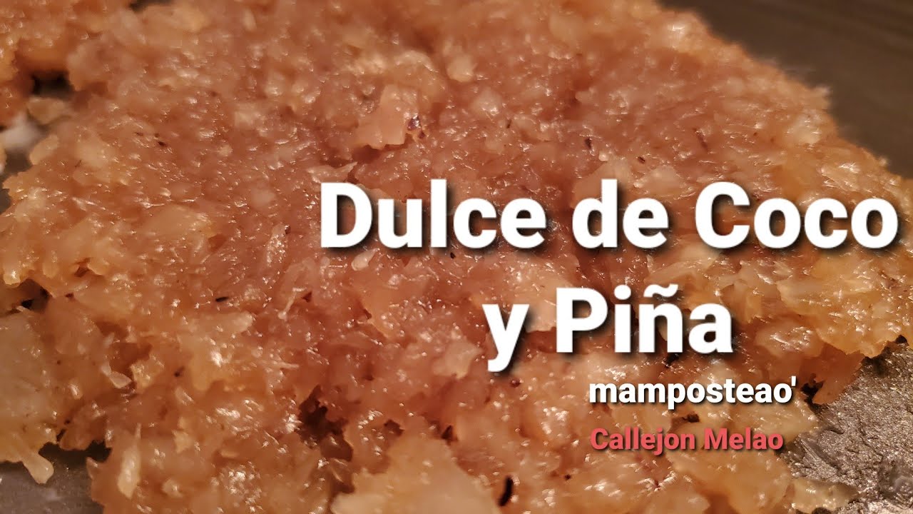 Dulce de Coco-Piña mampostiado con Té y mucho melao' a mi ESTILO