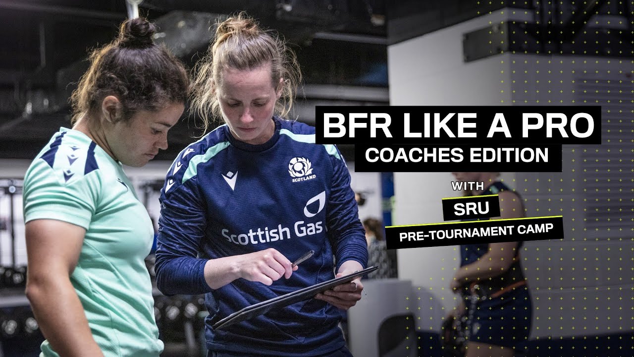 BFR Like a Pro: In camp with Scotland Women's Rugby