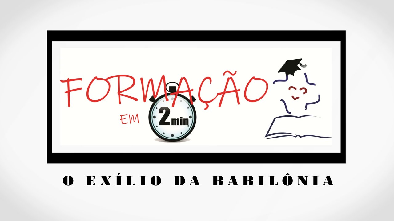 15- HIST&Oacute;RIA DE ISRAEL - O EX&Iacute;LIO DA BABIL&Ocirc;NIA
