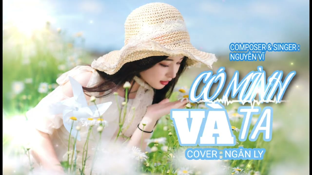 CÓ MÌNH VÀ TA  - NGUYỄN VĨ | NGÂN LY COVER x. QA  | một sương hai nắng dãi dầu cùng nhau