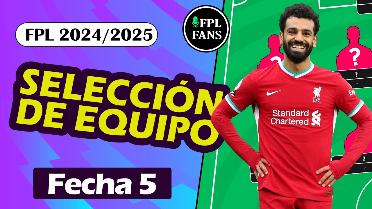 SELECCIÓN DE EQUIPO - FECHA 5 / Fantasy Premier League 2024/25 En Español / FPL FANS ⚽