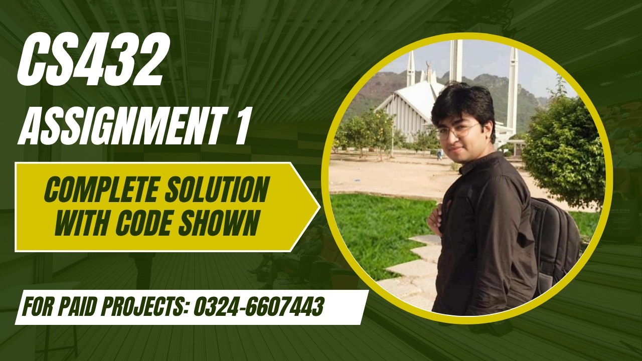 CS432 Assignment 1 2026 Solution 100% Correct with Code Shown | VU Assignment Solution | Sir Ibsham