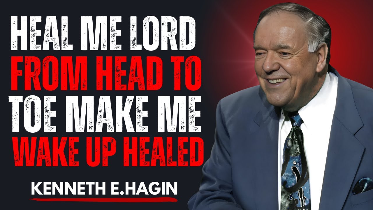 Heal Me Lord From Head To Toe | Wake Up Healed Tonight | Kenneth E Hagin Inspired Powerful Speech