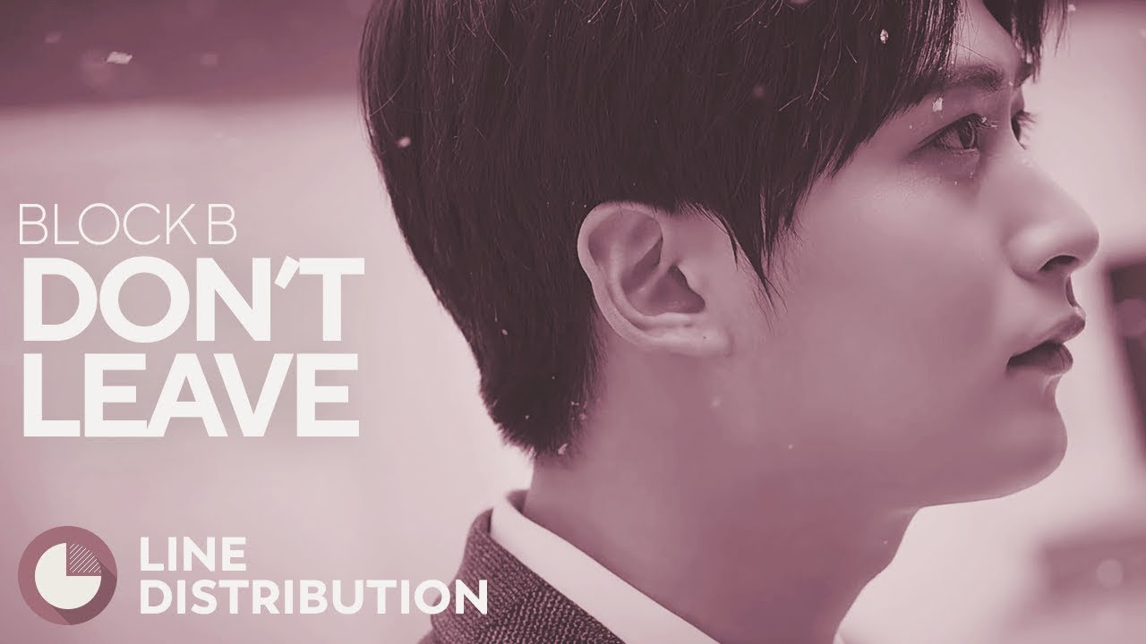 BLOCK B - Don't Leave (Line Distribution)