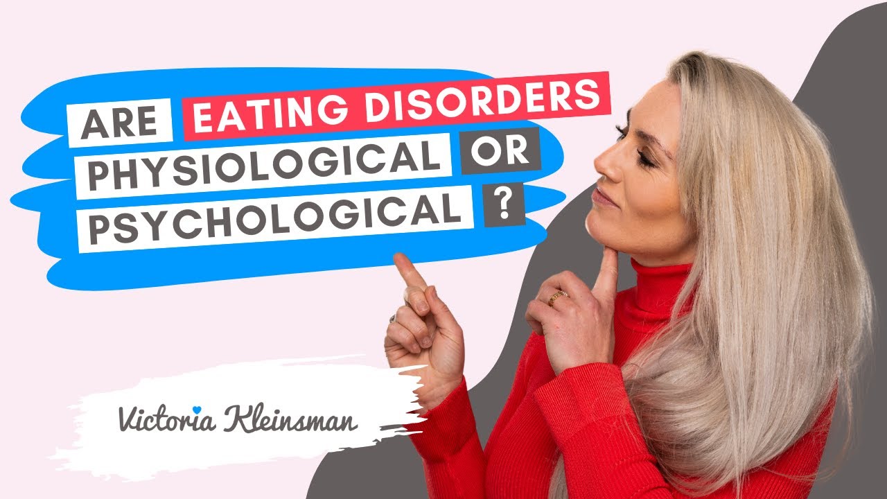 Are Eating Disorders Physiological or Psychological?