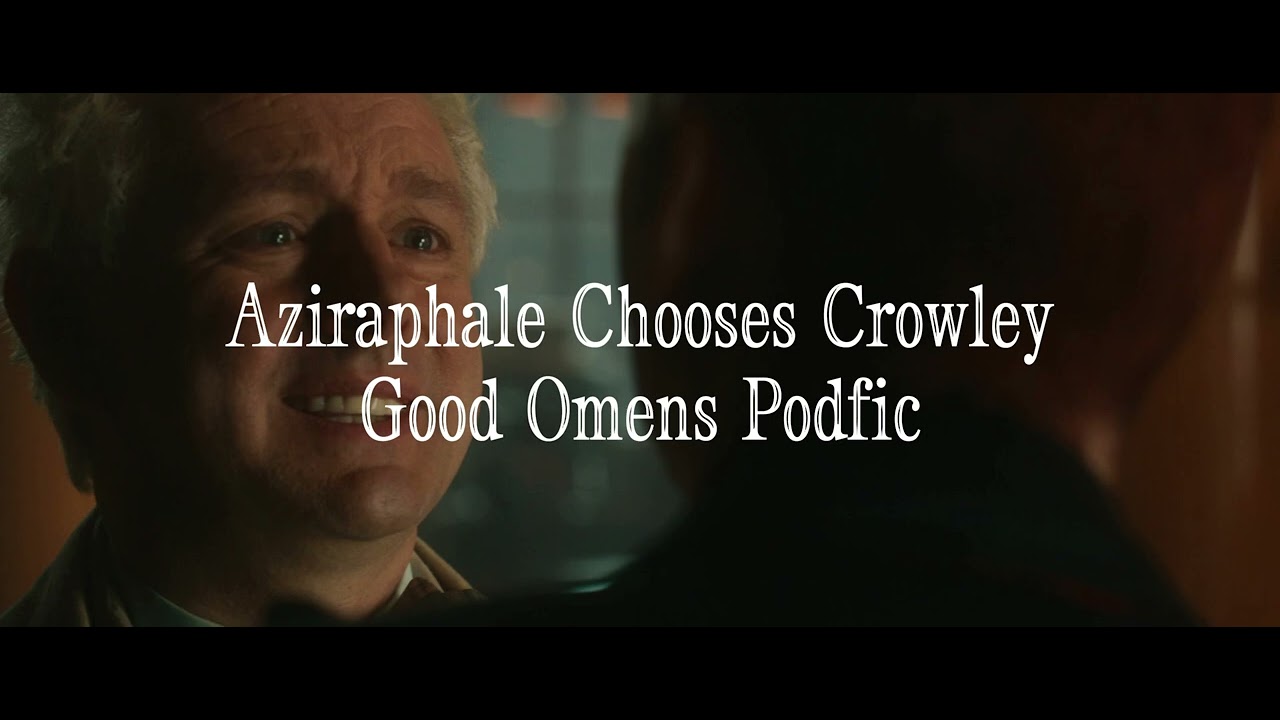 Aziraphale Chooses Crowley | Good Omens Podfic
