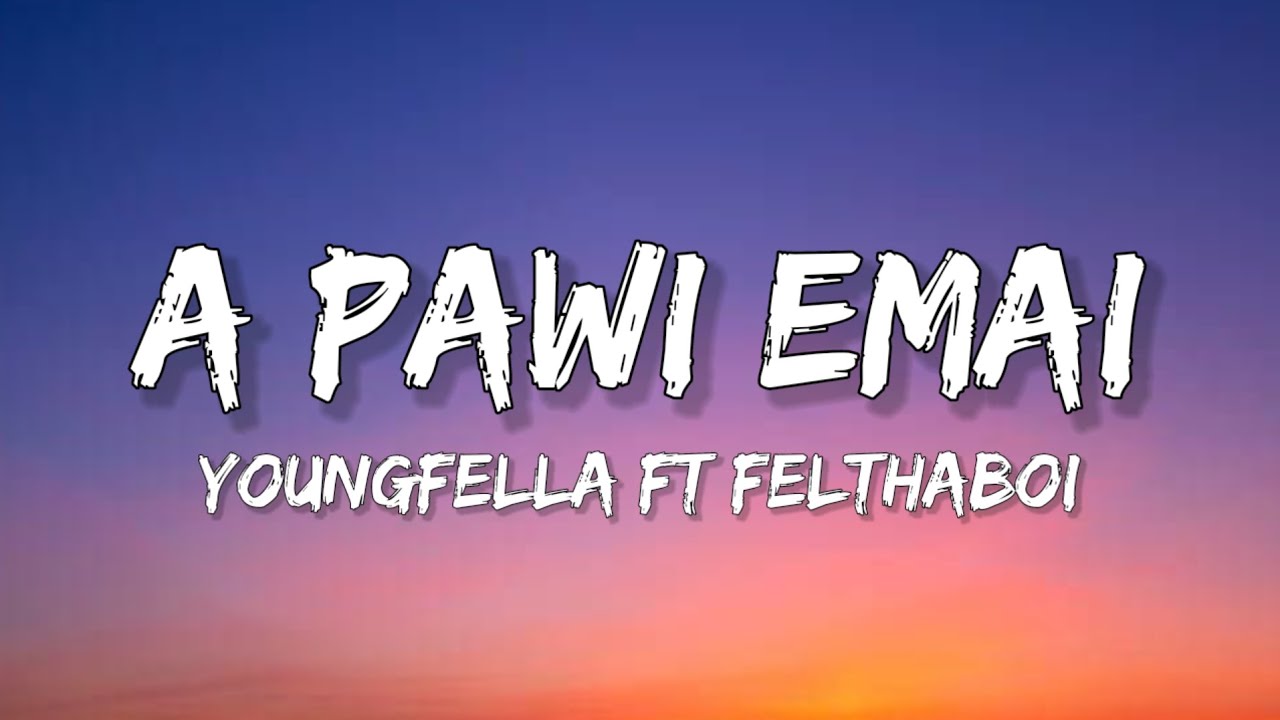 A Pawi Emai ( lyrics ) // Young Fella ft. Felthaboi ( WHITE POISON “tur var” OST )