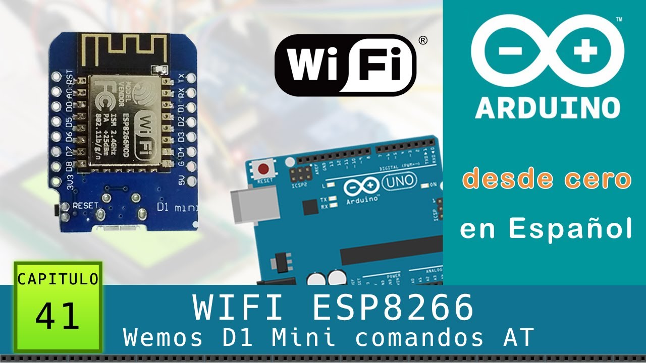 Arduino desde cero en Español - Capítulo 41 - ESP8266 WiFi con Wemos D1 Mini (mediante comandos AT)