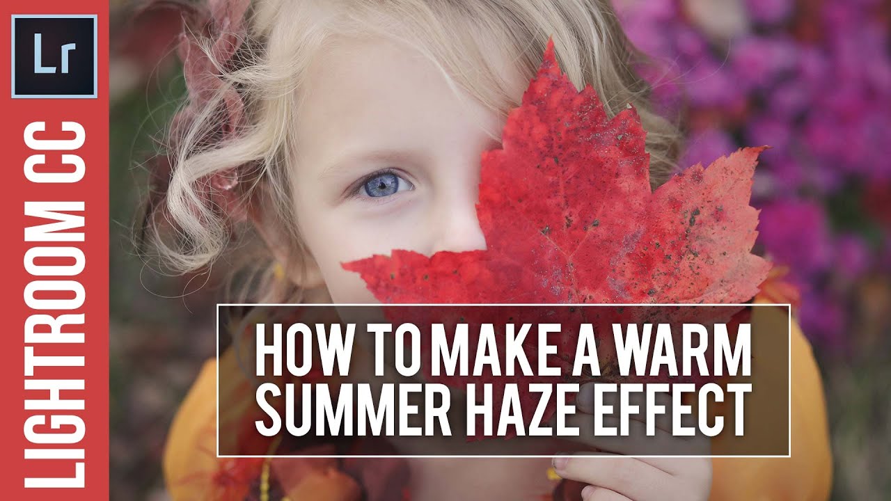 Adobe Lightroom Tutorial - Summer Haze Effect & Free Lightroom Preset