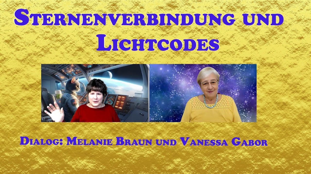 Sternenverbindung, Lichtsprache, Lichtcodes | Dialog: Melanie Braun und Vanessa Gabor
