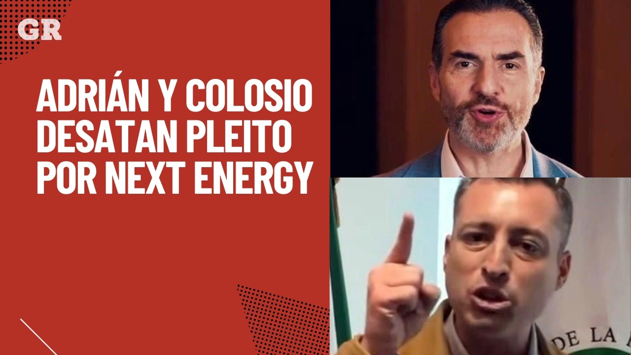 Adrián y Colosio desatan pleito por Next Energy | Monterrey