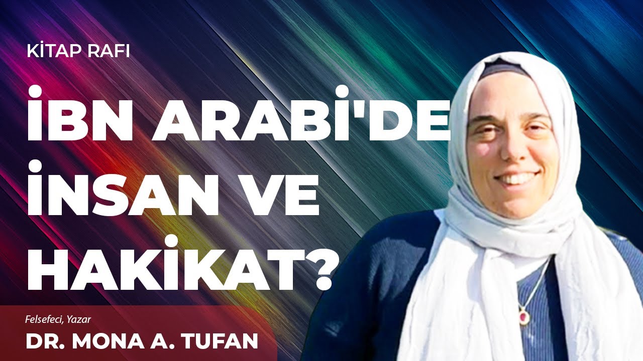 İbn Arabi'de İnsan ve Hakikat - Dr. Mona A. Tufan | Kitap Rafı - Moderatör: Yasin Tacar