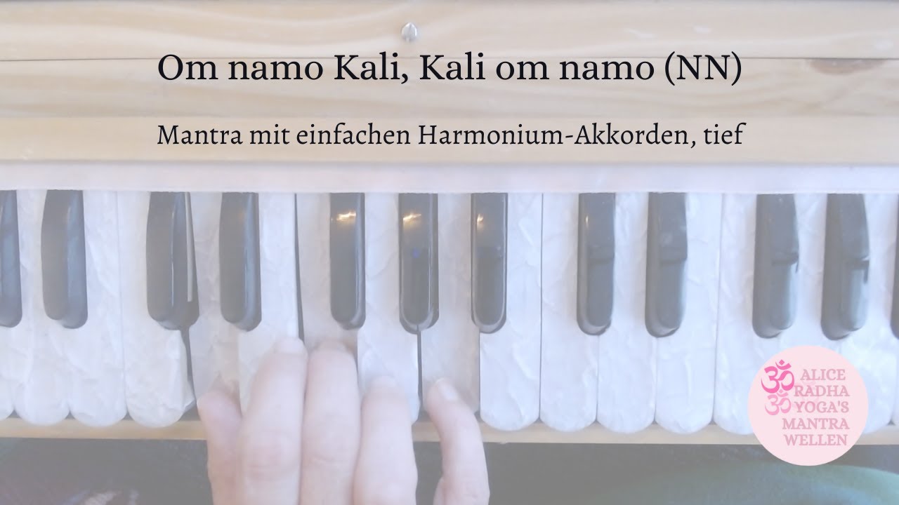 Om namo Kali, Kali Om namo (NN) I Mantra mit einfachen Harmonium-Akkorden für die tiefe Stimmlage
