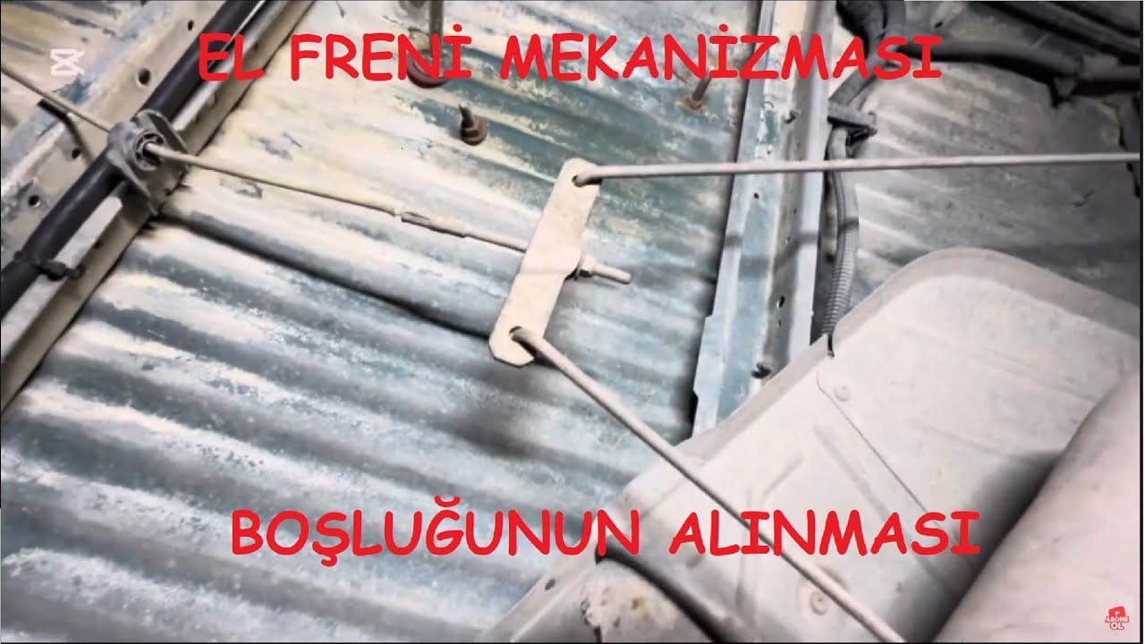 El freni halat mekanizmasındaki boşluğun alınması.