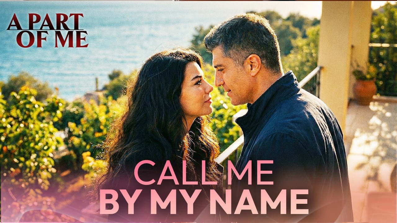 CALL ME BY MY NAME: A HEARTBREAKING REQUEST 🗣️💔 | A Part Of Me | English Subtitles #turkishdrama