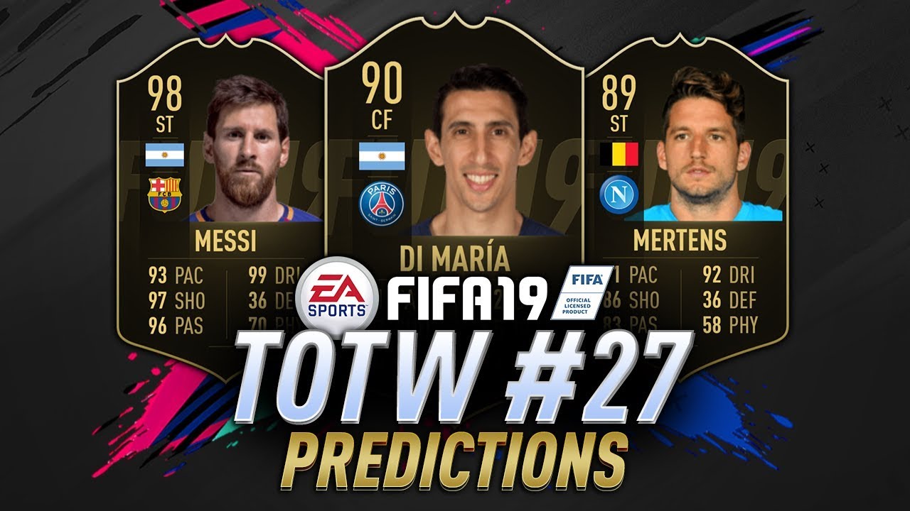TOTW 27 Predictions FIFA 19 | TIF Di Maria, SIF Mertens, another IF Messi? | TOTW 27 Prediction