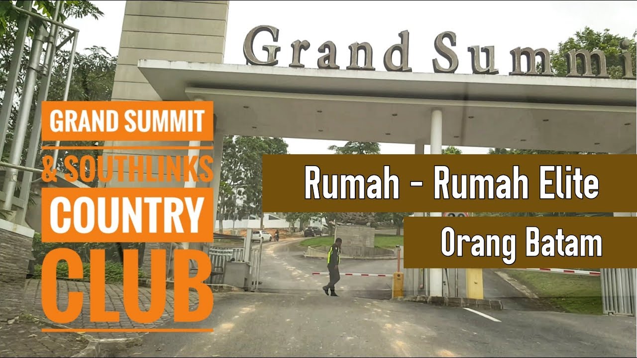 Rumah Rumah Elite Orang Batam | GRAND SUMMIT • Southlinks Country Club | Jalan Batam