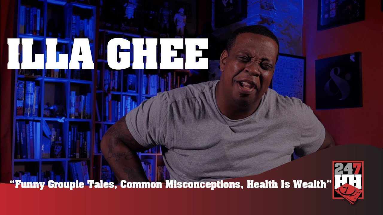 Illa Ghee - Funny Groupie Tales, Common Misconceptions, Health Is Wealth (247HH WTS)
