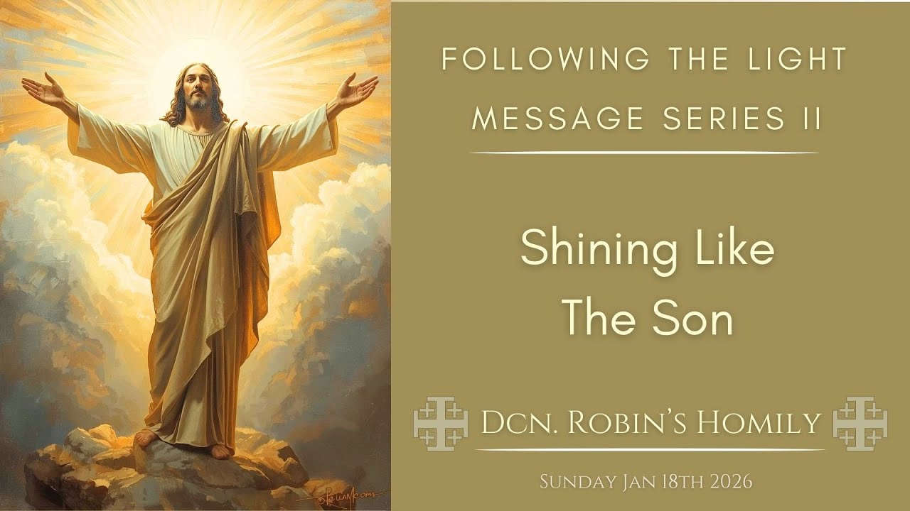 Shining Like the Son - Dcn. Robin's Homily, St. Vincent de Paul, Akron #svdpakron #homily #jesus