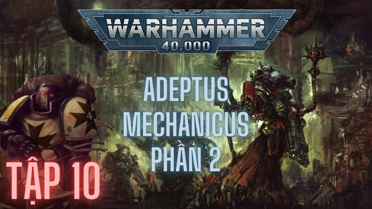 Adeptus Mechanicus | Cơ Khí Thần Giáo | Part 2 Warhammer 40,000