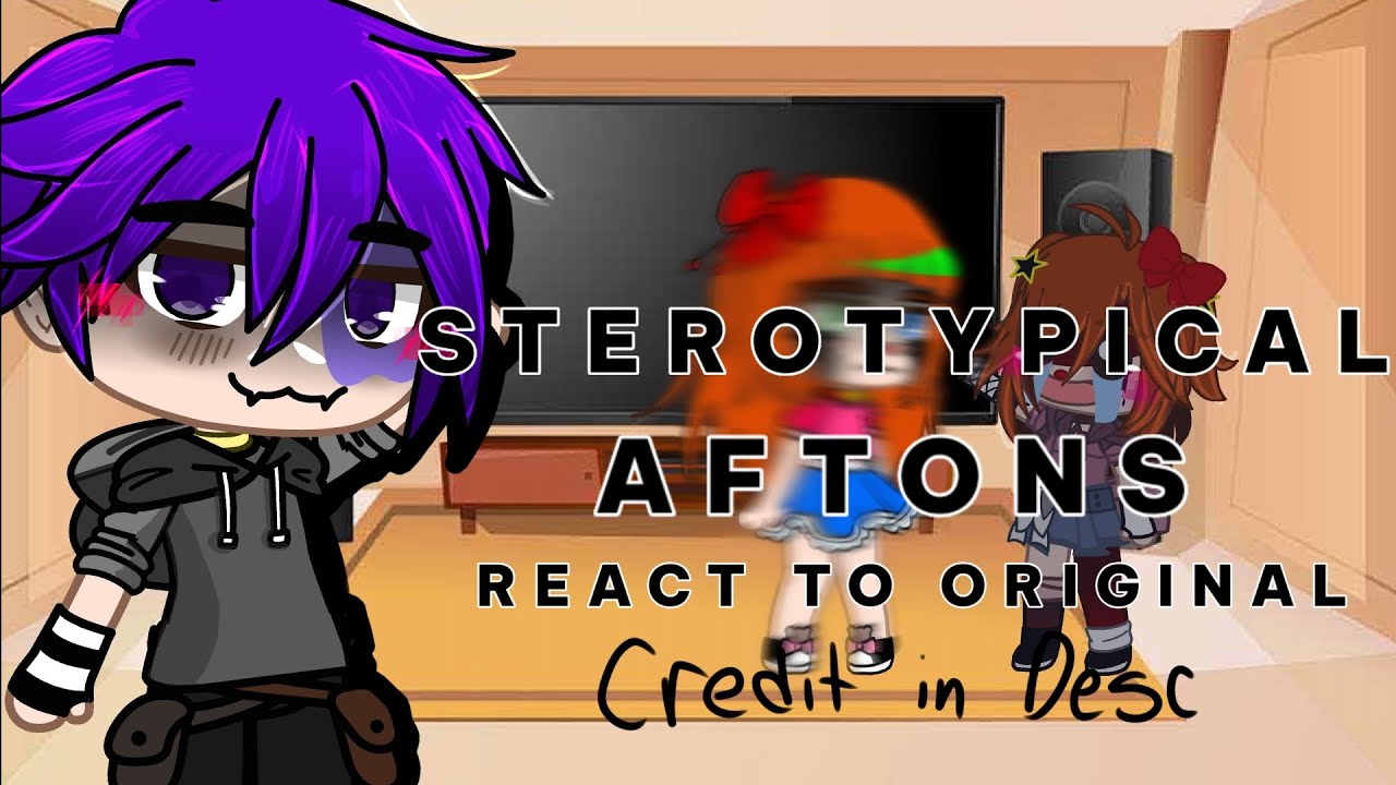 STEROTYPICAL AFTONS React To ORIGINAL AFTONS [CREDS IN DESC]