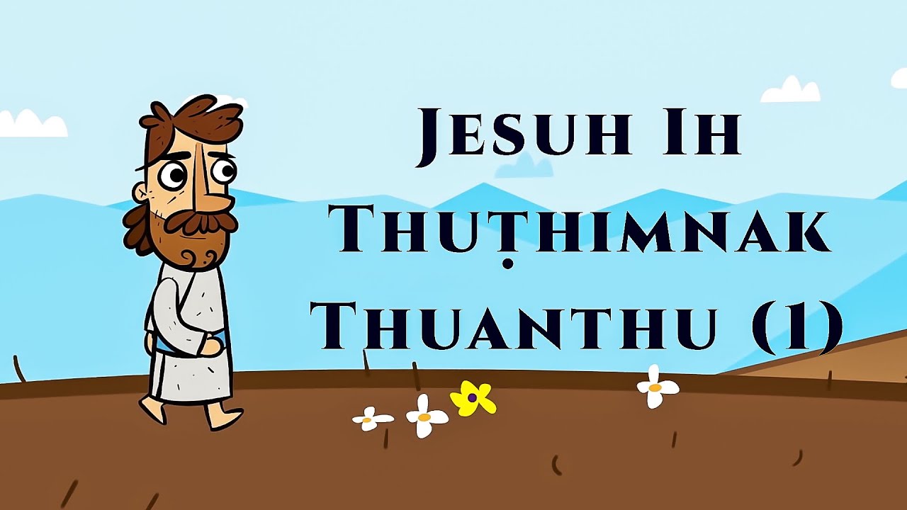 Jesuh Ih Thuthimnak (1) - 𝐍𝐚𝐮𝐡𝐚𝐤 𝐇𝐫𝐚𝐧𝐠 𝐁𝐢𝐛𝐥𝐞 𝐓𝐡𝐮𝐚𝐧𝐭𝐡𝐮