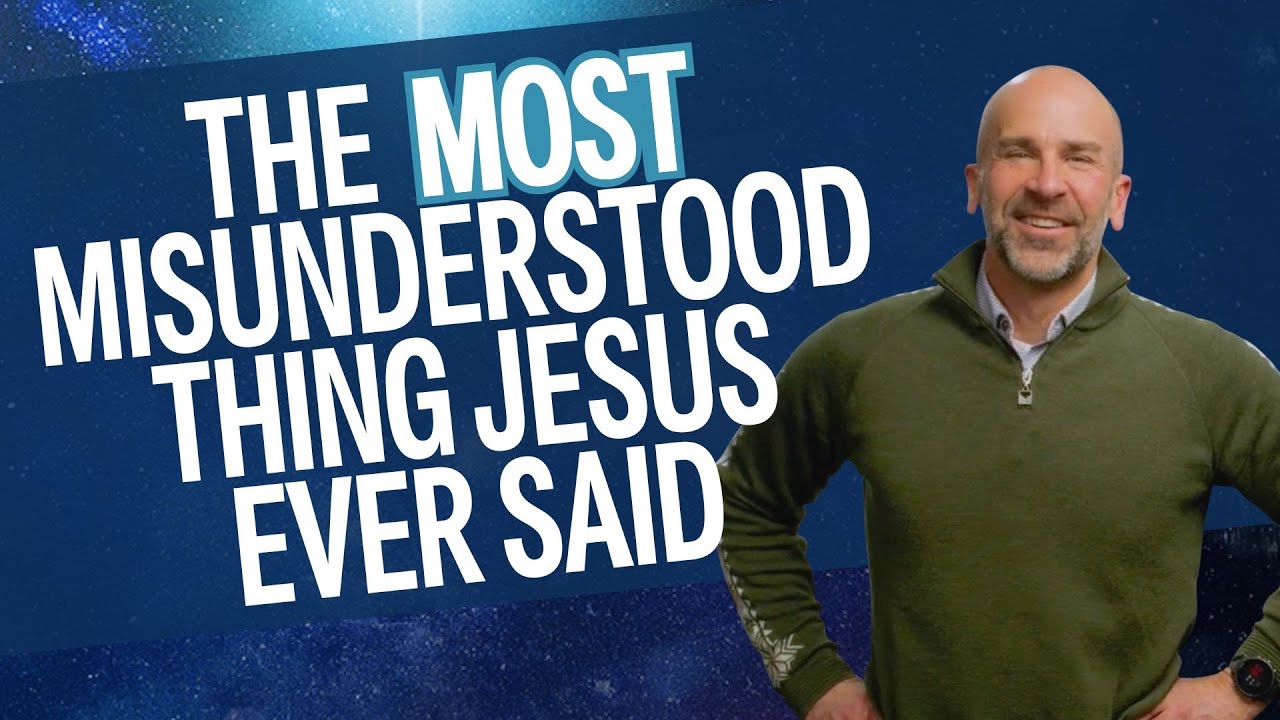 The MOST misunderstood thing Jesus ever said
