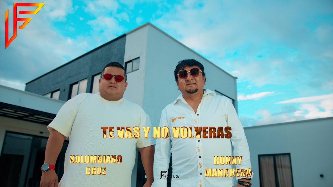 Te Vas Y No Volverás kolombiano Cruz ft Ronny Manchego oficial vídeo 2025