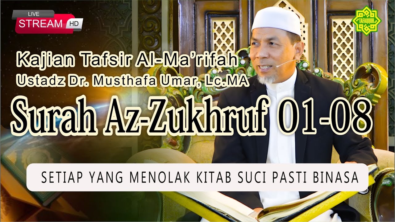 KAJIAN TAFSIR SURAT AZ- ZUKHRUF AYAT 1 - 8 Ustadz Dr. KH. Musthafa Umar, Lc. MA (28/10/2025)