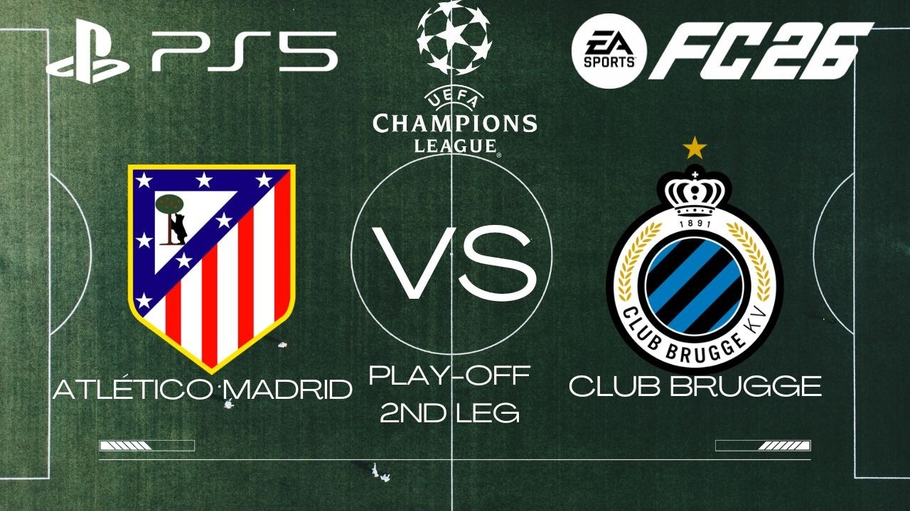 FC 26 | AT Madrid VS Club Brugge VS  - UCL 25/26 Play-Off Leg 2 Full Match | PS5 Slim™ [1080p 60fps]