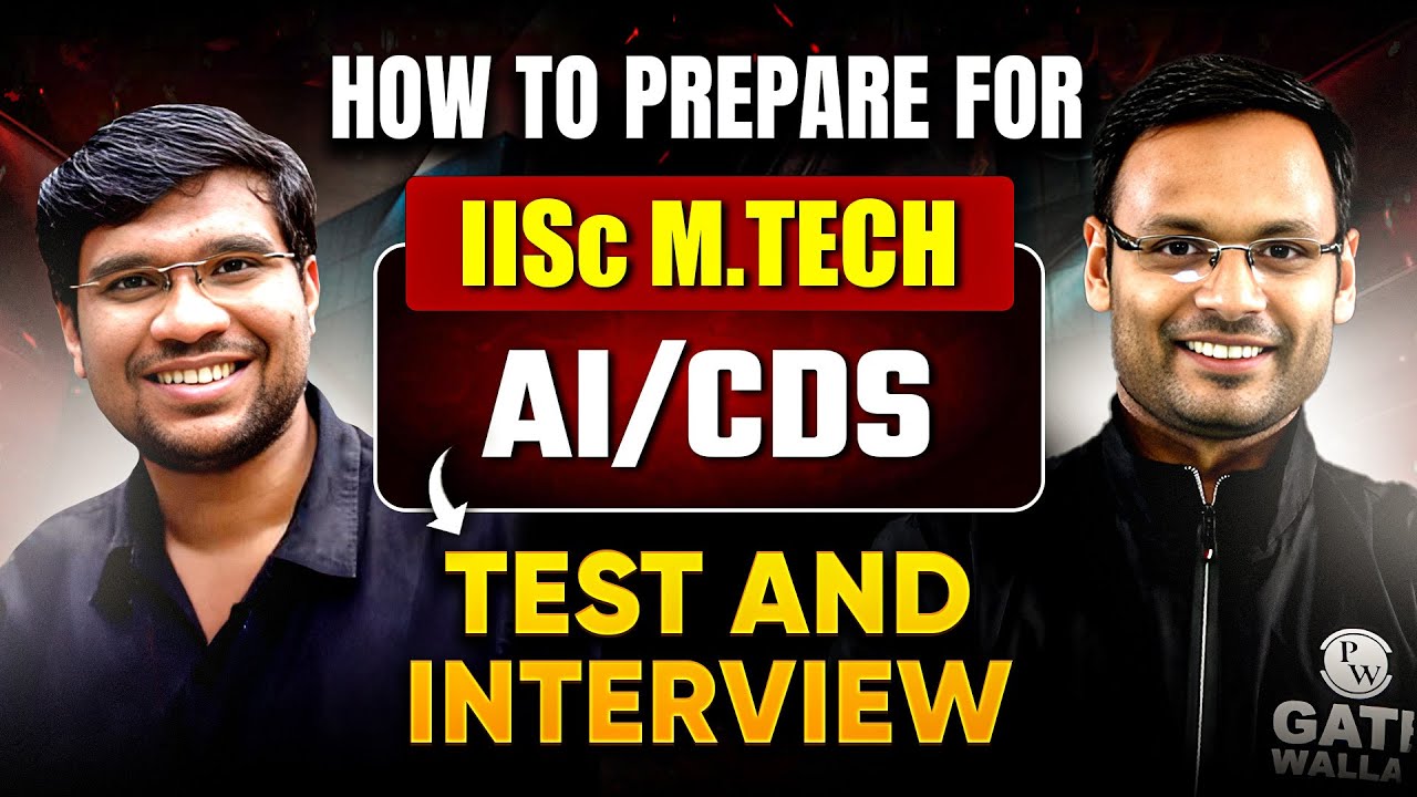 How to Prepare for IISc M.Tech AI / CDS Test and Interview | Post GATE Guidance