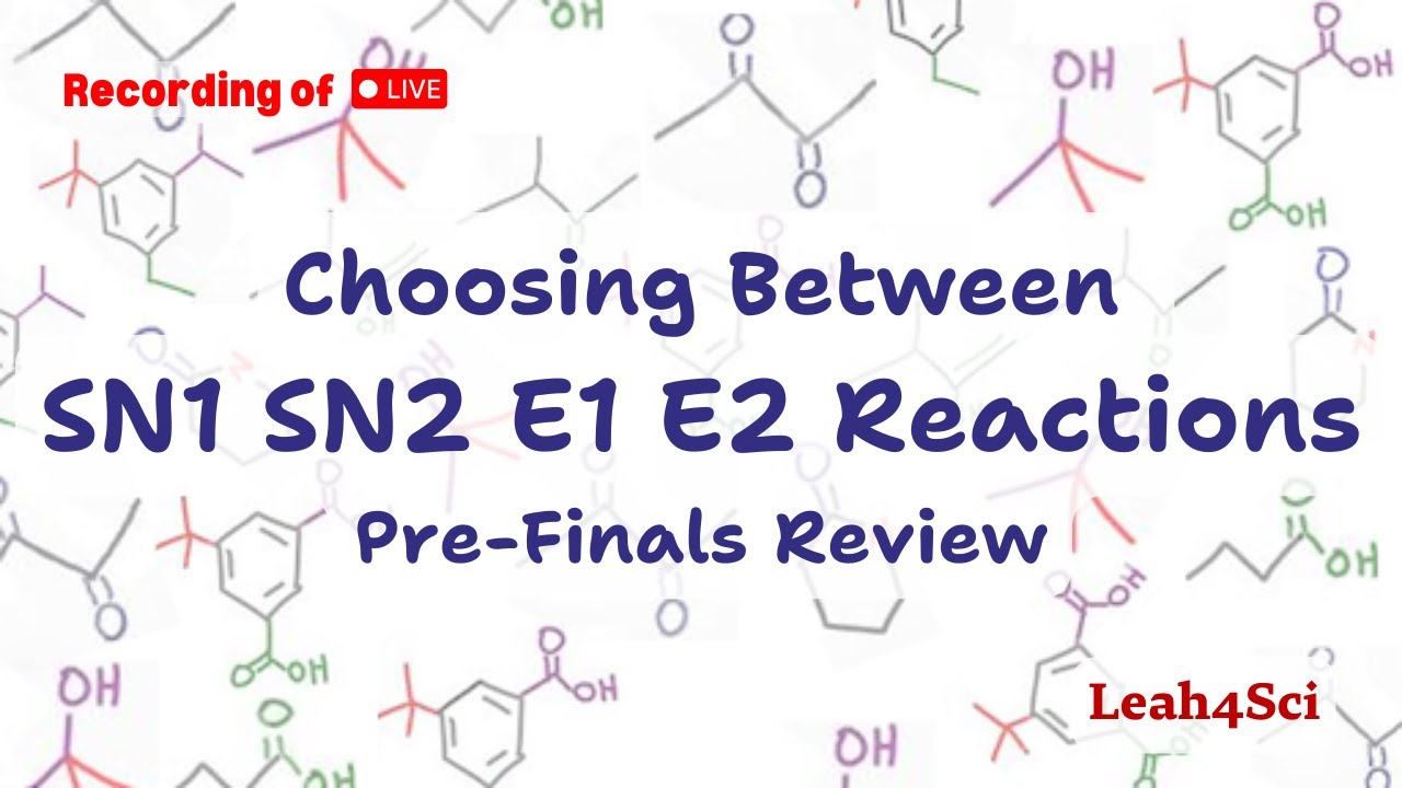 How To Choose Between SN1 SN2 E1 E2 Reactions Pre-Finals Review (Live Recording)