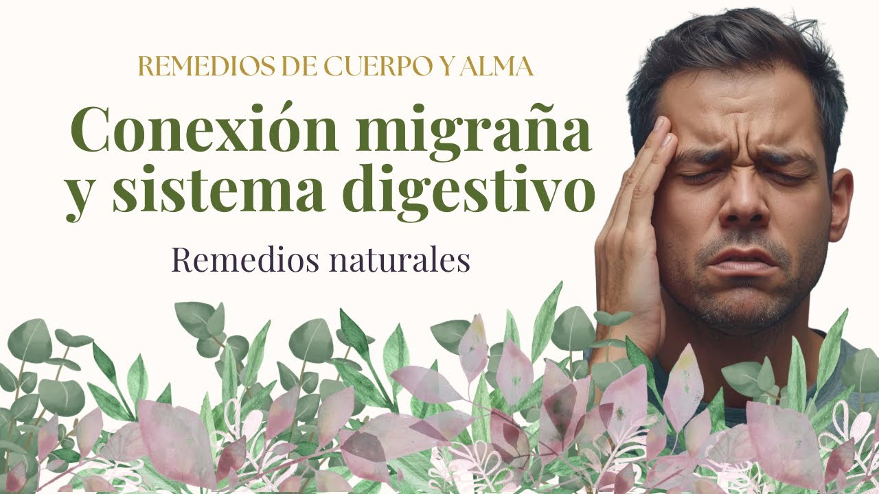 🤕💭Migraña, intestino y mente: la conexión que pocos conocen| 🌿Remedios de Cuerpo y Alma