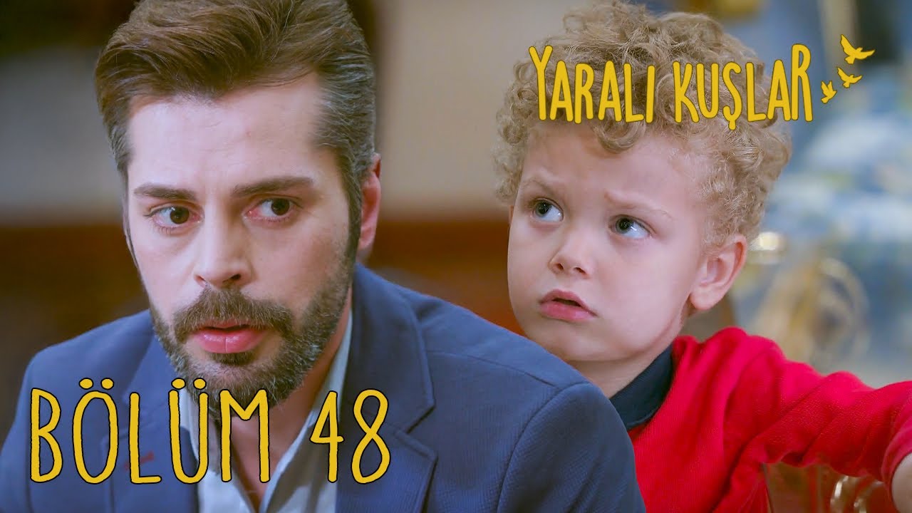 Yaralı Kuşlar 48. B&ouml;l&uuml;m