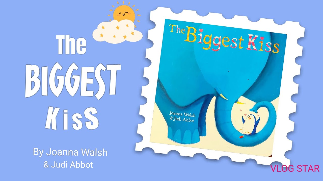 Kids book read out loud:THE BIGGEST KISS.