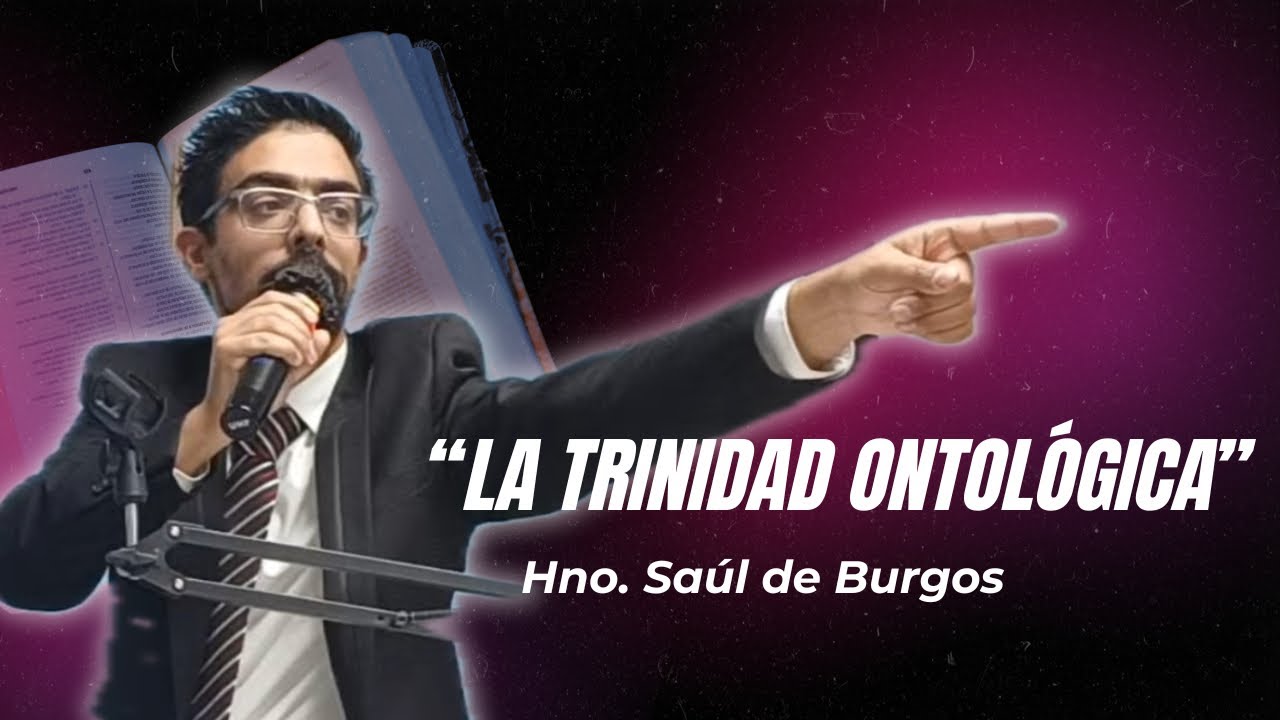 Hno. Saúl de Burgos “La Trinidad Ontológica” 