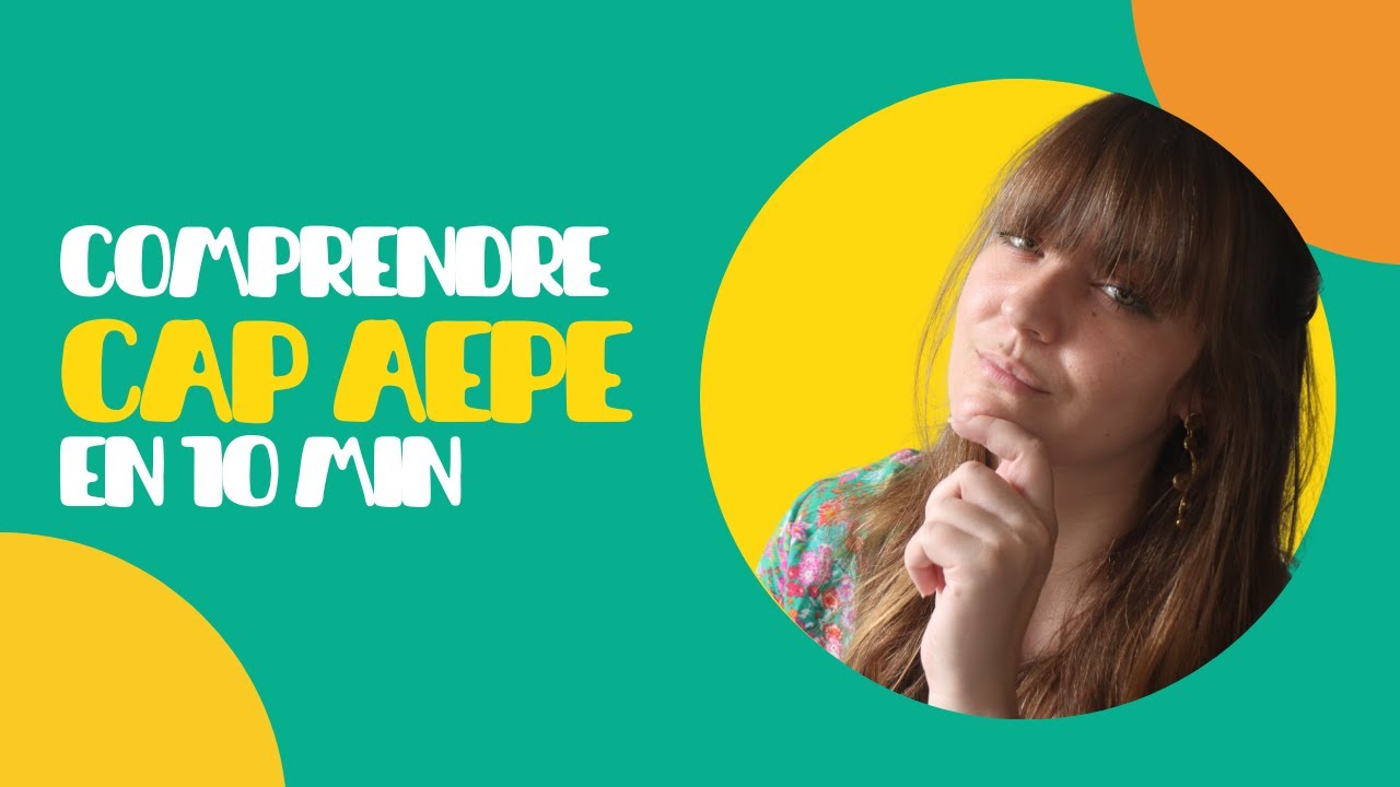 Comprendre le CAP AEPE en 10 min