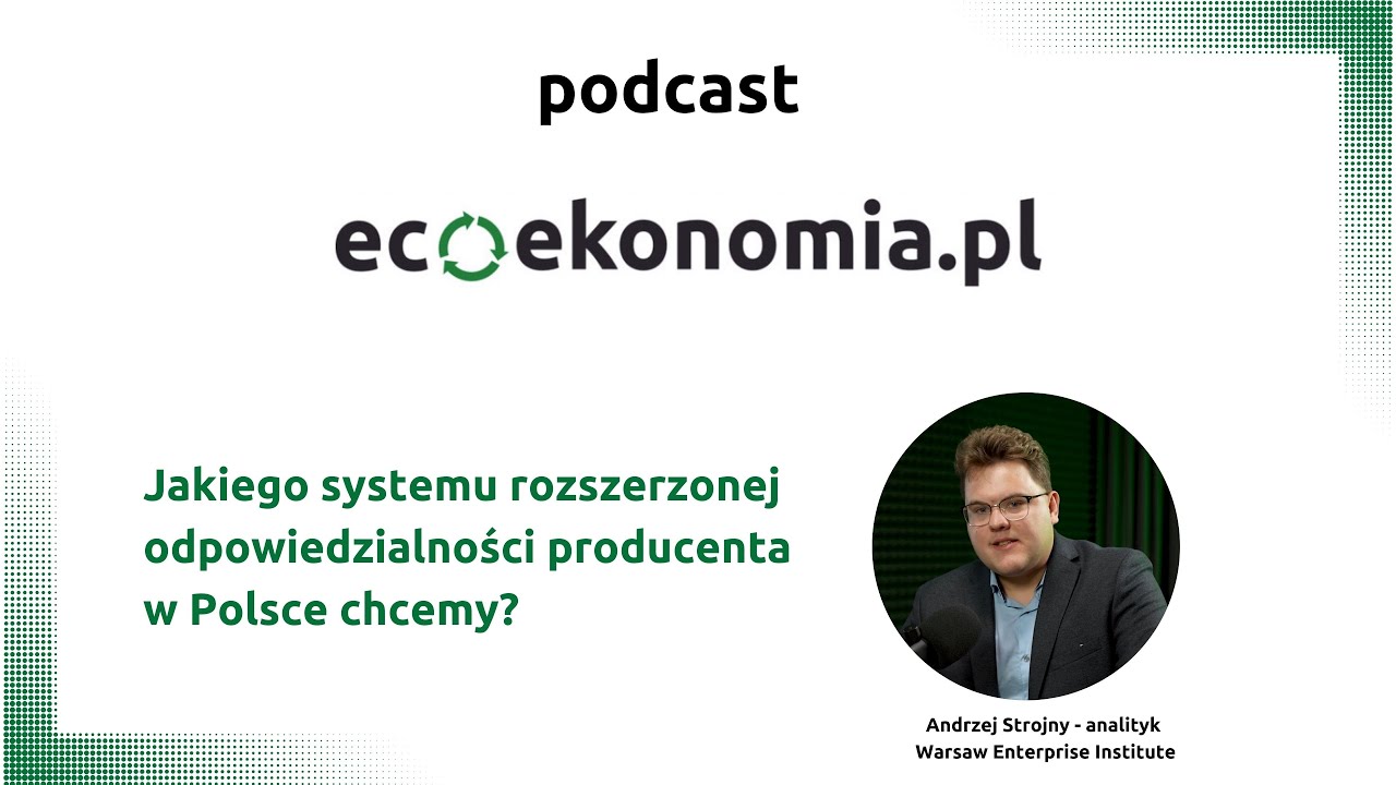 Jakiego systemu rozszerzonej odpowiedzialności producenta w Polsce chcemy?