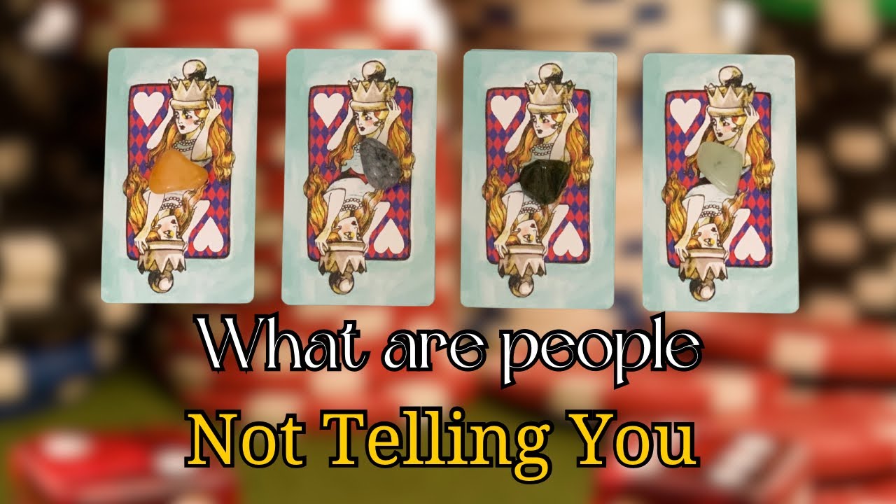 What are people Not Telling You — Pick a Card