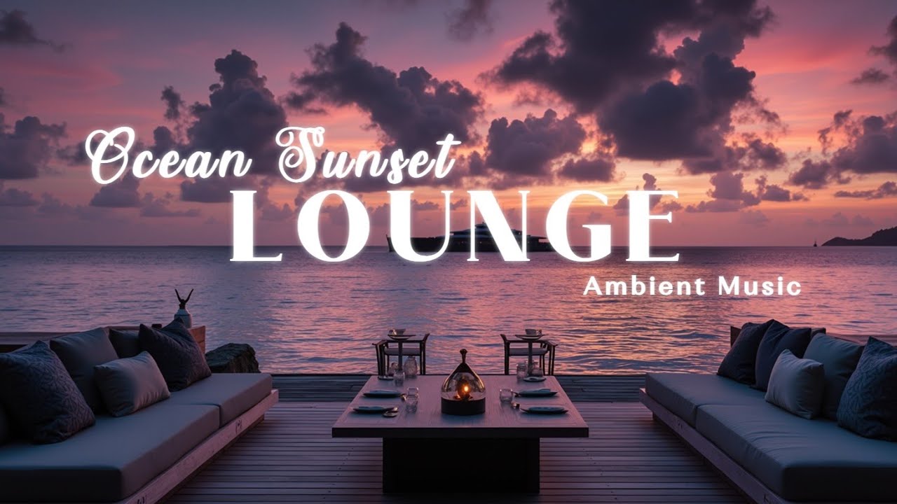 Luxury Chillout Lounge 2026 ~ Закатная эмбиент-музыка для глубокого расслабления и блаженства