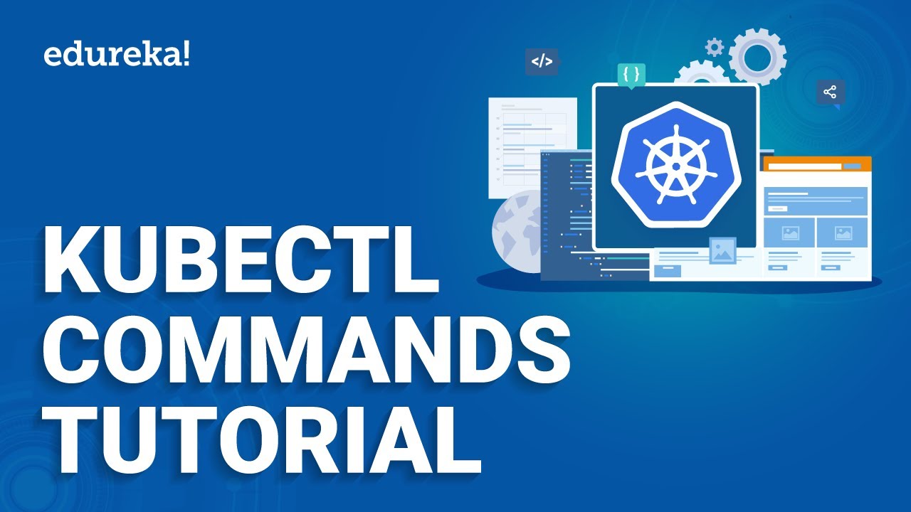 Kubectl Commands Tutorial | Minikube and Kubectl Explained | Kubernetes Training | Edureka