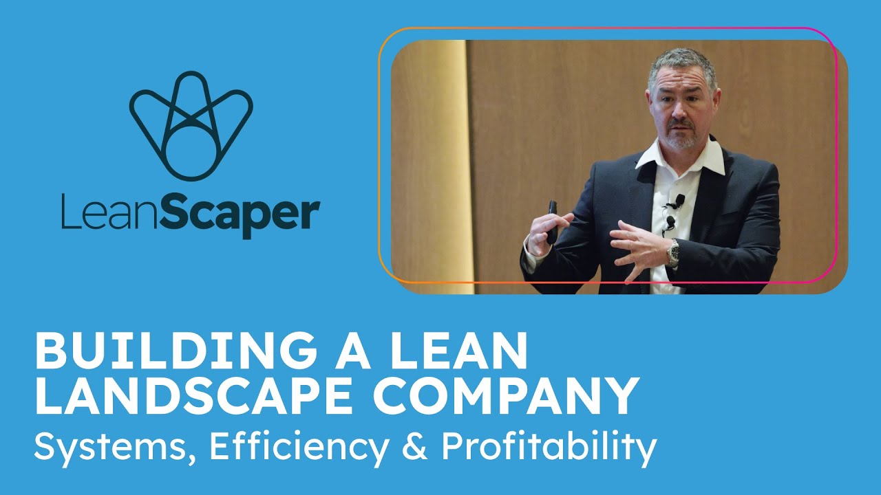 Building a Lean Landscape Company Presented by Mark Bradley - Full keynote from GROW! 2025