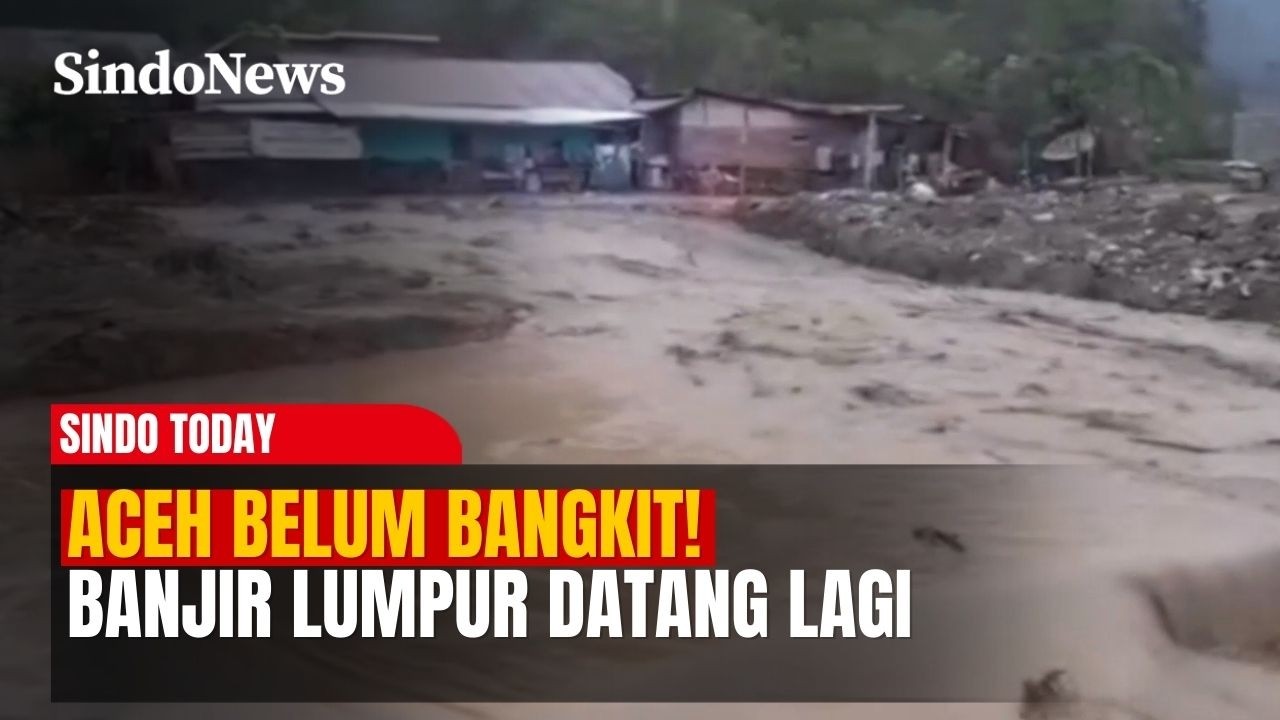 Aceh Belum Bangkit! Banjir Lumpur Datang Lagi, Ancaman Bandang Mengintai | Sindo Today | 28/02