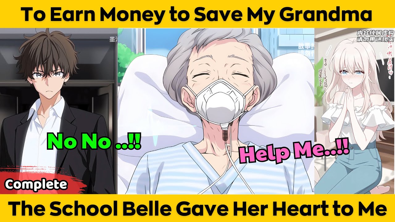 COMPLETED | To Earn Money to Save My Grandma - The School Belle Gave Her Heart to Me