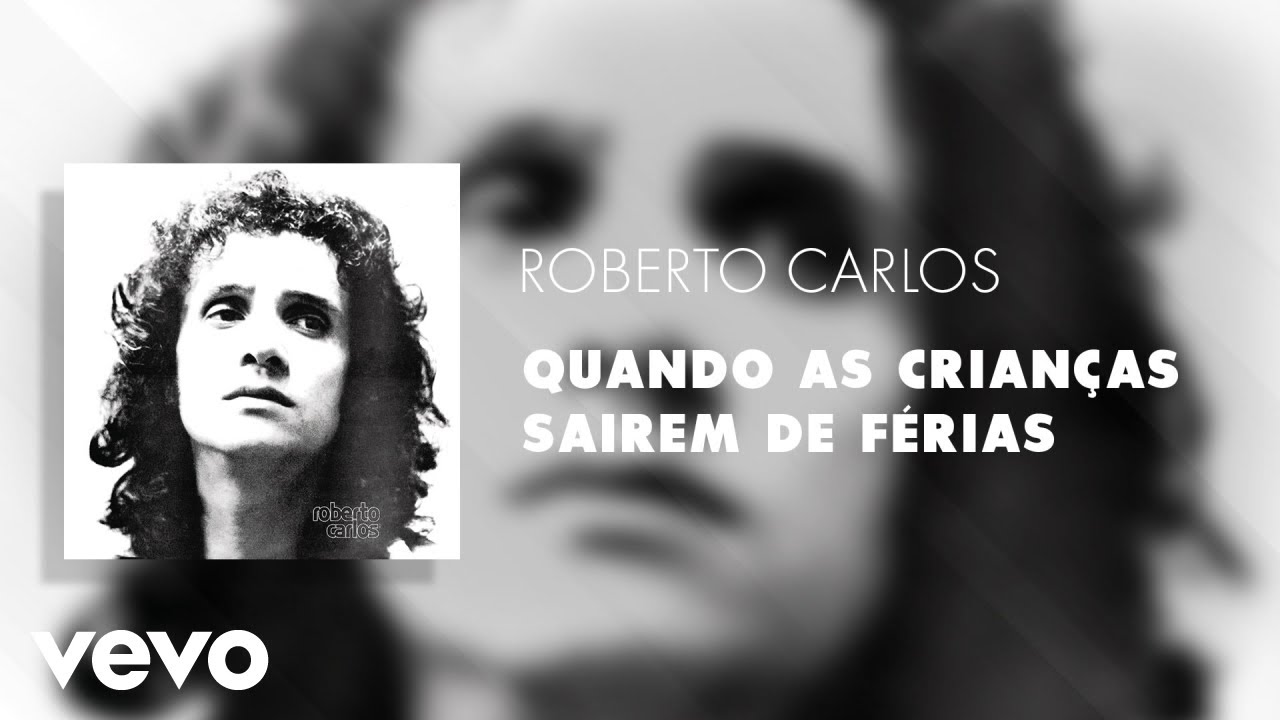 Roberto Carlos - Quando As Crian&ccedil;as Sairem De F&eacute;rias (&Aacute;udio Oficial)