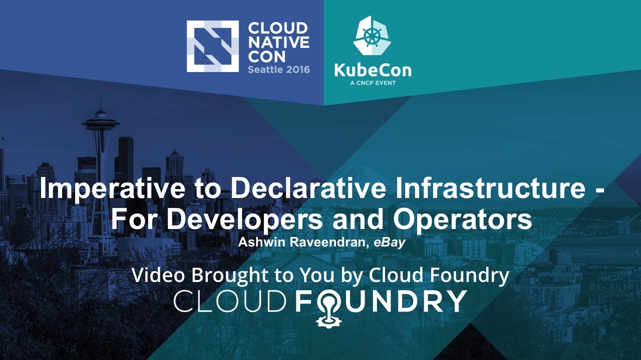 Imperative to Declarative Infrastructure by For Developers and Operators by Ashwin Raveendran, eBay