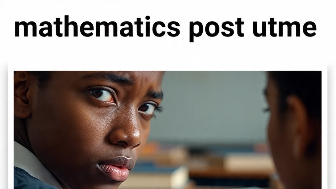 Post-UTME Mathematics Past Questions & Answers | 2025 Exam Practice With Explanations