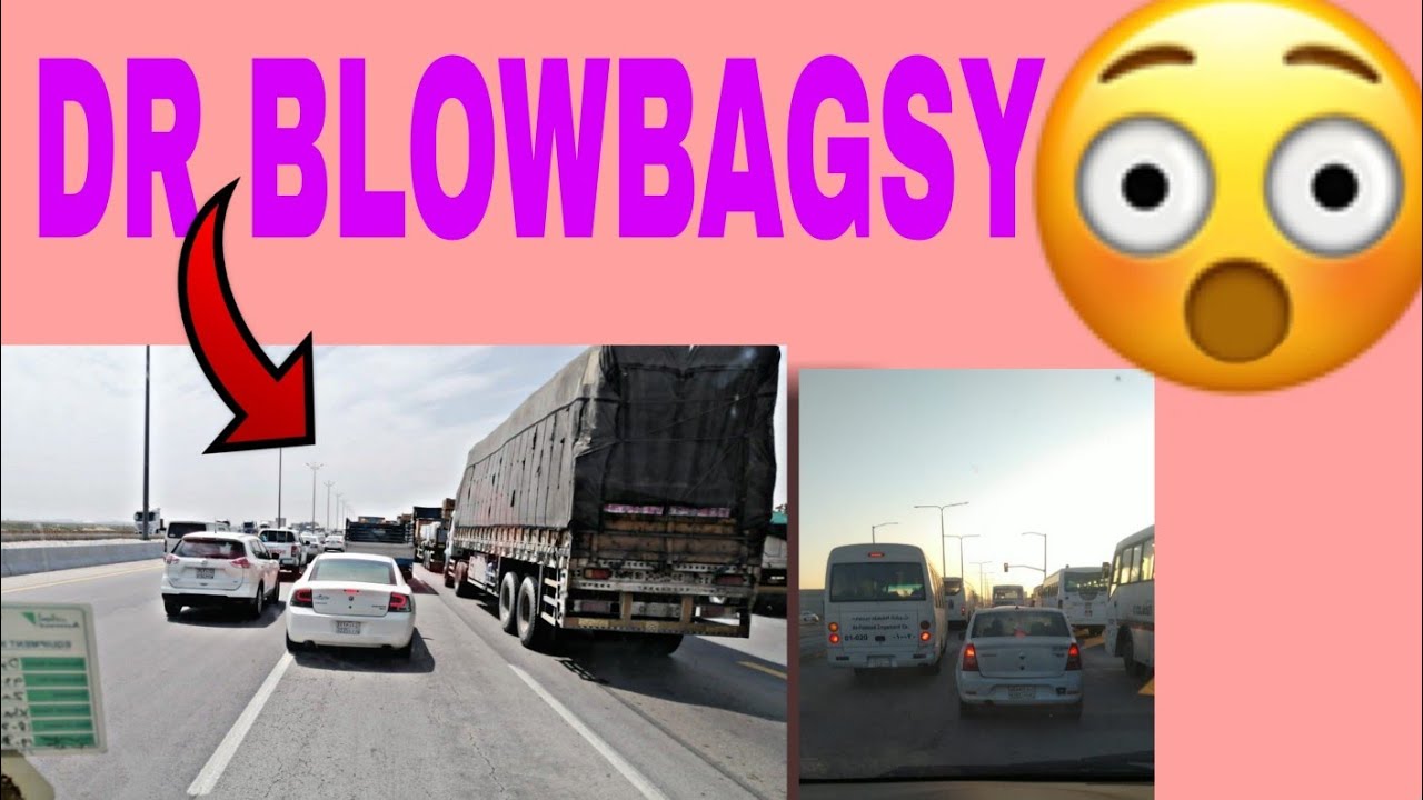 DR BLOWBAGSY#viral #driving #highlights #saudiarabia #fyp