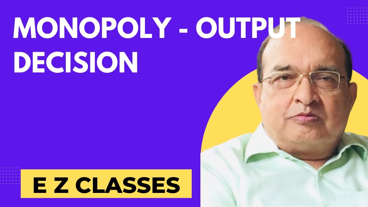 MONOPOLY - OUTPUT DECISION