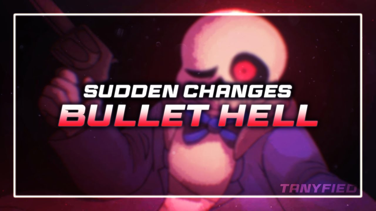[Sudden Changes] - Bullet hell [Megalobattles, +FLP (FIXED)]